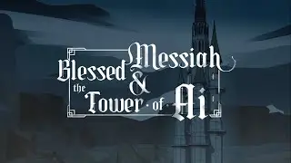 【LBW】Blessed Messiah and the Tower of Ai // 祝福のメシアとアイの塔