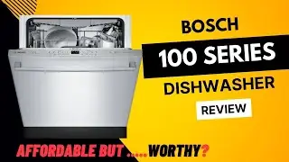 Bosch 100 Series Dishwasher Review l Bosch 100 Vs 300 Series Dishwasher | SHEM3AY55N Review