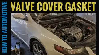How to Replace the Valve Cover Gasket on a 2004-2008 Acura TSX with 2.4L Engine