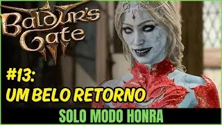BG3 Solo Honra - #13: Um Belo Retorno