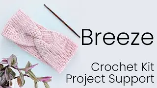 Breeze Crochet Kit | Project Support