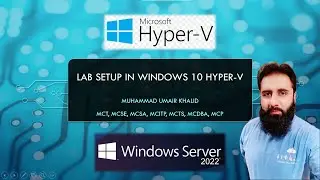 Lecture 4 - Lab Setup in Windows 10 Hyper V and OS Installation Types