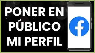 Cómo poner en público mi perfil de Facebook !
