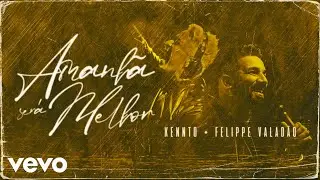 Kennto, Felippe Valadão - Amanhã Será Melhor (Lyric Video)
