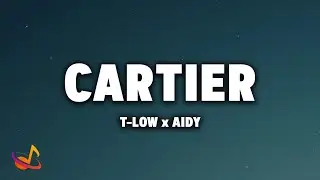 t-low x Aidy - CARTIER [Lyrics]