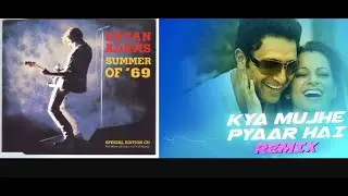 Summer of 69 X Kya muje pyar hai Mashup 