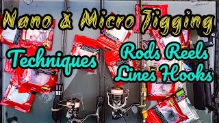 Nano & Micro Jigging Gear, Lures, Lines and Techniques