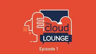The Cloud Lounge - Episode 1