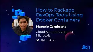 DockerCon 2021: How to Package DevOps Tools Using Docker Containers
