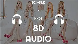 (여자)아이들((G)I-DLE) - NXDE - [8D Audio]
