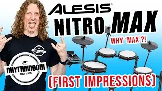 Alesis Nitro MAX first impressions, why MAX?