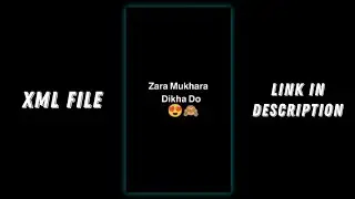 Zara Mukhara Dikha Do Xml File | Instagram Viral Reels Xml File | New Trend Xml File