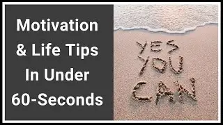 Motivation and Life Tips in Under 60-Seconds - WELCOME!