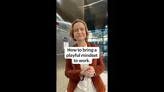 How to bring a playful mindset to work