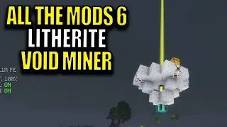 Ep41 Litherite Void Miner - Minecraft All The Mods 6 Modpack
