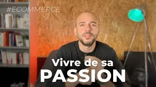 Vivre de sa passion en e-commerce ?