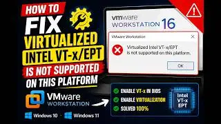How to Fix Virtualized Intel VT-x/EPT Is Not Supported on This Platform | VMware Workstation