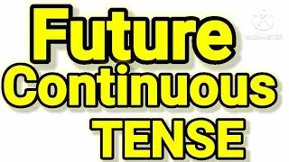 Future Continuous Tense. |Tense series| Examples of future Continuous| Basic Grammar for beginners.