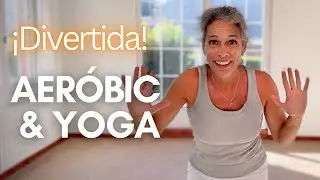 AERÓBIC & YOGA | 50min. Sesión muy Divertida