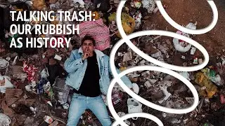 Talking trash: our rubbish as history