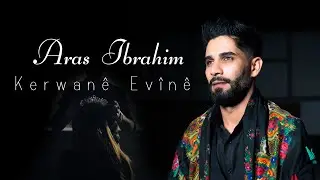 Aras Ibrahîm  Kerwanê Evînê 2024 اراس براهيم كرواني افيني