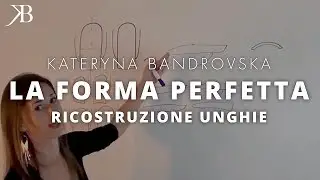 La Forma Perfetta - Corso Ricostruzione Unghie | Kateryna Bandrovska