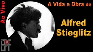 A Vida e Obra de Alfred Stieglitz