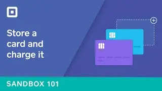 Sandbox 101: Store a Card on File with Web Payments SDK