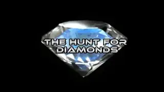 The hunt for the Diamonds!!!!!!!