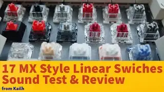 17 Kailh MX Linear switches sound & review - All of the switches Ep.3