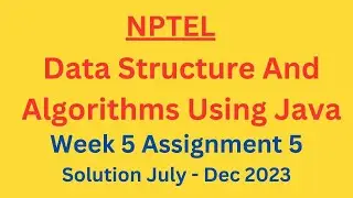 NPTEL Data Structure And Algorithms Using Java Week 5 Assignment 5 Solution July-Dec 2023