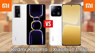 Redmi K60 Pro vs Xiaomi 13 Pro Comparison