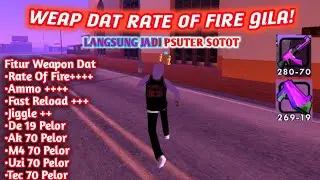 Weapon Dat Rate Of fire kenceng dan Fast jiggle Gta Samp