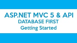 ASP.NET MVC & API Database First - Getting Started