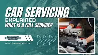 Car Servicing Explained - What is a Full Service? | CJ Auto Service
