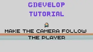 Gdevelop Tutorial | Make camera follow player