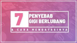 7 Penyebab Gigi Berlubang.