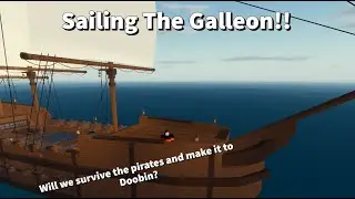 Sailing The Galleon!!  The Turbulent Seas