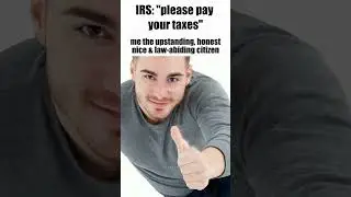 "please pay your taxes" 🤓🤓 (upstanding citizen meme)