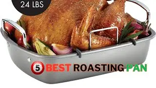 Best Roasting Pan Cook’s Illustrated in 2024| Top 5 Best Roasting Pan Reviews