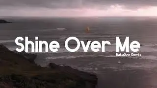 Slow remix!!!! Shine Over Me (BakuGae remix)