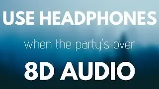 Billie Eilish  - when the party's over (8D AUDIO)