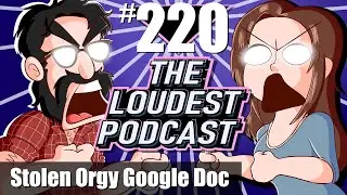 THE LOUDEST PODCAST #220: The Stolen Orgy Google Doc From Philadelphia, Pennsylvania
