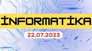 22 iyul 2023 informatika suallarının izahı