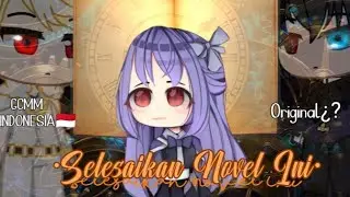 ♕Selesaikan Novel Ini♕ || GCMM INDONESIA |ORIGINAL¿?