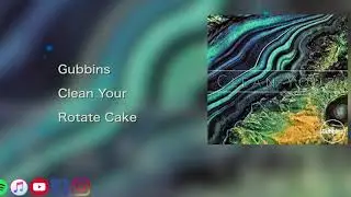 Gubbins - Clean Your: Rotate Cake