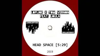 LoFiJoe x Tom Vernon - Head Space (feat. Loula) [Chillanthropy Music]
