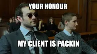 Your Honour My Client is PACKIN