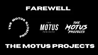 Farewell To The Motus Projects