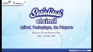 Sosialisasi Aplikasi, Pendampingan, dan Pelaporan Elsimil Tahun 2024